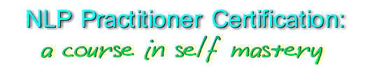 nlp practioner certification: a course in self mastery